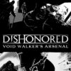 Dishonored - Void Walker Arsenal DLC Steam CD Key