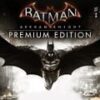 Batman: Arkham Knight Premium Edition + Harley Quinn Story Pack Steam CD Key