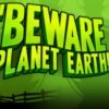 Beware Planet Earth Steam CD Key