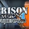 טייקון הכלא 4: מפתח תקליטור SuperMax Steam