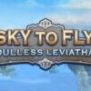 Sky to Fly: Soulless Leviathan Steam CD Key