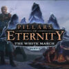 Pillars of Eternity - The White March Part I DLC Steam CD Key