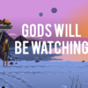 Gods Will Be Watching GOG CD Key
