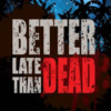 Better Late Than DEAD Steam Key GLOBAL